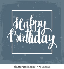 Happy Birthday brush lettering hand drawn phrase greeting card. Vector illustration.