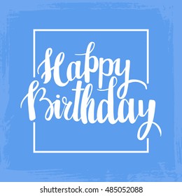 Happy Birthday brush lettering hand drawn phrase. Happy Birthday greeting card. Vector illustration.