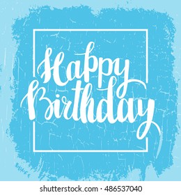 Happy Birthday brush lettering hand drawn phrase. Happy Birthday greeting card. Vector illustration.