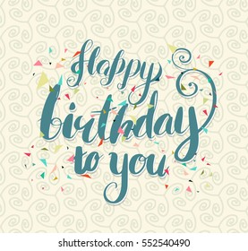 Happy Birthday Brush Script Style Hand lettering. Retro Vintage Custom Typographic Composition. Calligraphic Phrase. Vector Illustration for greeting card and post card.