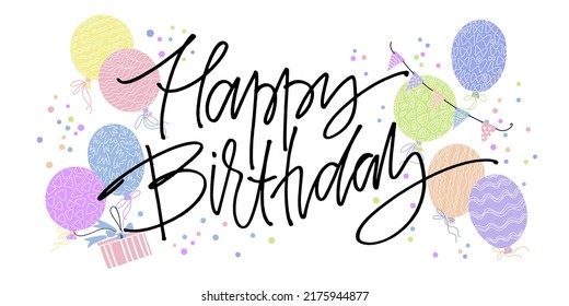 Happy birthday calligraphy with hand drawn colorful balloons, gift box, confetti and party garland. Greeting horizontal card on white background.