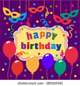 Happy Birthday Card. Balloons confetti cute fonts. Idea for design of kids birthday party, greeting card poster to birthday celebration. Holiday banner background. Vector illustration.