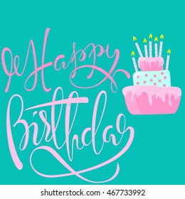 Happy birthday card with cake and candles. Vector lettering. EPS10