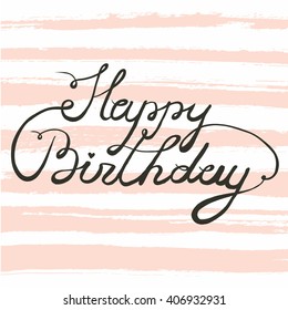 Happy Birthday. Card for birthday with calligraphy. Children's birthday party. Cute birthday. Cute vector birthday card.  Lettering.