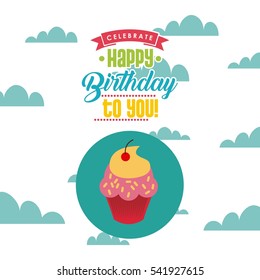 happy birthday card with cartoon cupcake icon over sky background. colorful design. vector illustration