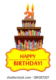 Happy birthday card. Celebration background with number twenty one, Birthday cake and place for your text. Vector illustration 