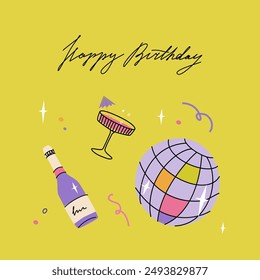 Happy birthday card with cocktail glass, disco ball and bottle of champagne. Greeting card with handwritten typograpthy. Vibrant and trendy vector illustration templates in simple style
