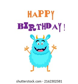 Happy birthday card with cute monster. Funny greeting for boy and girl. Vector illustration isolated on white background