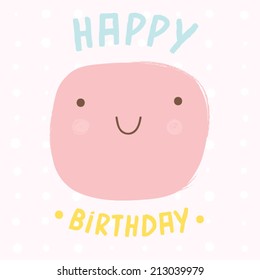 Happy birthday card with cute smiley face. Cartoon funny happy character. 