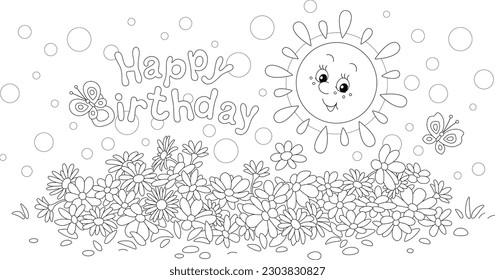 Happy birthday card with a cute smiling sun, summer flowers in a blooming garden and merry butterflies flying around, black and white outline vector cartoon illustration for a coloring book