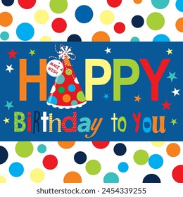 Happy birthday card design with colorful text, hat and polkadots