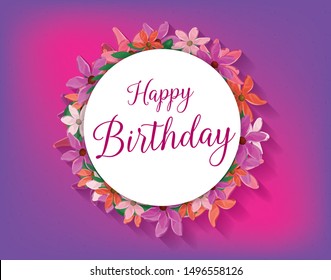 Happy Birthday Card design with flowers in circle shape and with trending pink and purple background. Floral abstract vector illustration of celebration and wishes. Can be used in web or print design