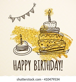 Happy Birthday Card with doodle hand drawn birthday cake and golden glitters. Vector illustration 
