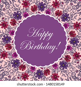 Happy Birthday! - card. eps10 vector illustration. floral pattern of cosmea flowers, daisy flowers. hand drawing
