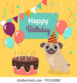 Happy birthday card with funny pug dog, cake, colorful balloons on bright yellow background. Vector illustration