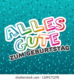 Happy Birthday Card - German-Translation: Alles Gute zum Geburtstag - Vector. Eps10.