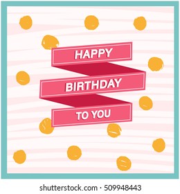 Happy birthday card. Greeting card design. 