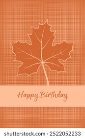 Happy Birthday. Card with a maple leaf on a textured background in the colors orange and peach fuzz.
