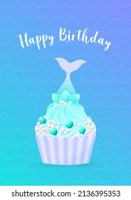 Happy Birthday card with mermaid cupcake. Illustrations of a sweet muffin decorated with cream, sea shells, star fish, pearls and mermaid tails. Vector 10 EPS.