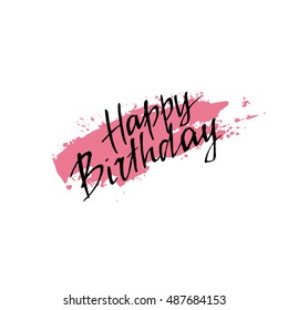 Happy Birthday card. Modern brush calligraphy. Vector lettering art. Hand drawn lettering phrase. Ink illustration. Isolated on white background. Grunge colored background. 