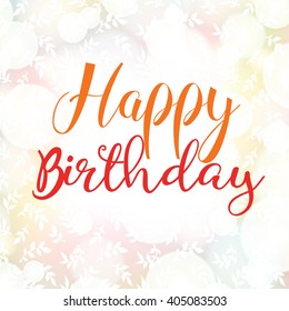 Happy Birthday card on the colorful bokeh pattern. Flyer template with bright floral background and lettering. Birthday party invitation