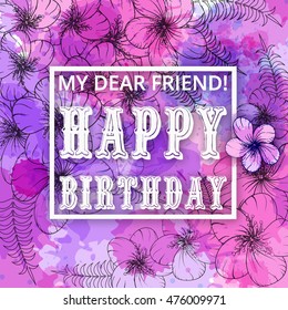Happy Birthday  card. on decorated flowers and leaves  background.  template , gift certificate, party invitation, congratulation