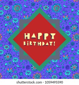 Happy Birthday card on vivid colorful optimistic hand drawn floral background in vector
