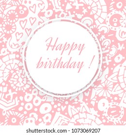 Happy birthday card. Pink abstract background. Can be used  for cards, wedding invitation, posters, save the date or greeting design