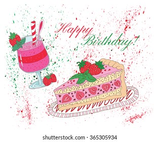 Happy birthday card with strawberry cake, smoothie and watercolor paint splashes with text on white. Hand drawn illustration with dessert and drink.