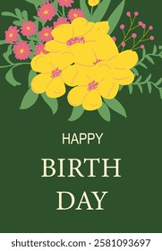 Happy birthday card with yellow flowers and green foliage.