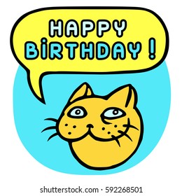 Happy Birthday! Cartoon Cat Head. Speech Bubble. Vector Illustration. Funny cool emoticon character. Contour freehand drawing cute character. Blue background. Cheerful pet for web icons and shirt.