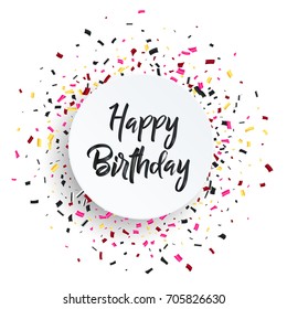 Happy Birthday. Celebration background with colorful confetti, celebration borders on white background. Vector illustration.