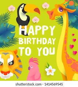 Happy Birthday! Children Event. Tropic and Exotic Party, Cute Animals. Vector illustration