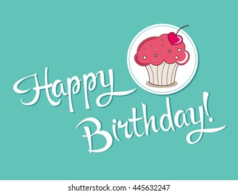 Happy birthday cupcake. Illustration of  cartoon cupcake. Vector card. 