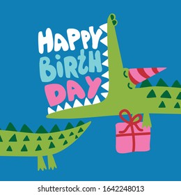 Happy Birthday - Cute Crocodile print design and gift - funny hand drawn doodle, cartoon alligator. Good for Poster or t-shirt textile graphic design. Vector hand drawn illustration.