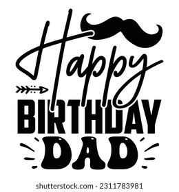 Happy Birthday Dad  father's Day SVG T shirt design template, Fathers Day SVG, Best Dad, daddy svg bundle, father svg, svg