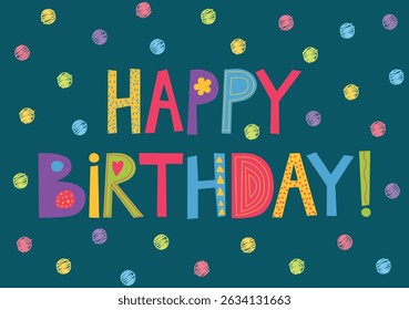 Happy Birthday decorative hand drawing lettering on dark background with colorful polka dot. Bright birthday greeting card	