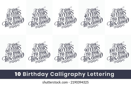Happy Birthday design bundle. 10 Birthday quote celebration Typography bundle. It took 10, 20, 30, 40, 50, 60, 70, 80, 90, 100 years to look this good