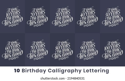 Happy Birthday design bundle. 10 Birthday quote celebration Typography bundle. It took 10, 20, 30, 40, 50, 60, 70, 80, 90, 100 years to look this good
