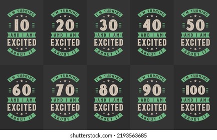 Happy Birthday design bundle. Retro Vintage Birthday Typography bundle. I'm Turning 10, 20, 30, 40, 50, 60, 70, 80, 90, 100 and I'm Excited about it.