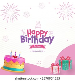 Happy Birthday Design Featuring 'Happy Birthday to You' Text with fireworks, giftbox and cake on white background. Ideal for Birthday Celebration, Greeting Cards and HBD Invitations