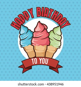 Happy Birthday design. ice cream icon. Colorfull graphic