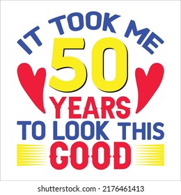 Happy birthday design, It took me  years to look this good