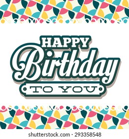 happy birthday design, vector illustration eps10 graphic 