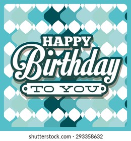 happy birthday design, vector illustration eps10 graphic 