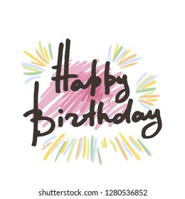 Happy Birthday. Doodle greeting card scratched calligraphy black text. Ink hand drawn invitation. T-shirt print design. Vector isolated illustration