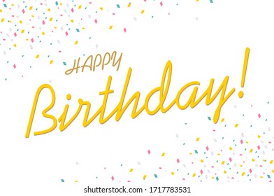 Happy Birthday. Excellent gift holiday card. Trend calligraphy. Vector illustration on white background with confetti