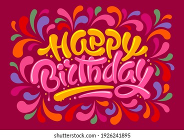 Happy Birthday festive design. Unusual calligraphic, hand drawn inscription Happy Birthday, brush lettering. Decorated with colorful elements. Vector illustration.