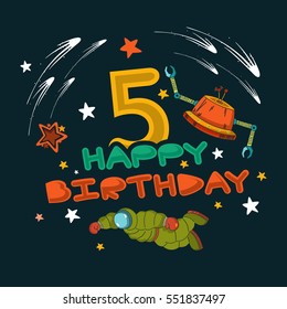Happy Birthday five 5 year. Fun design with number. Space greeting card  