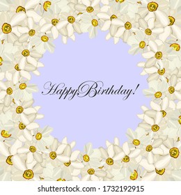Happy Birthday! frame of white flowers of daffodils. Vector stock illustration eps 10.